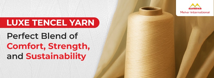 Luxe Tencel Yarn perfect blend of comfort, strength and Sustainablity