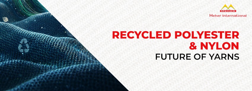 Recycled Polyester & Nylon Future of Yarns