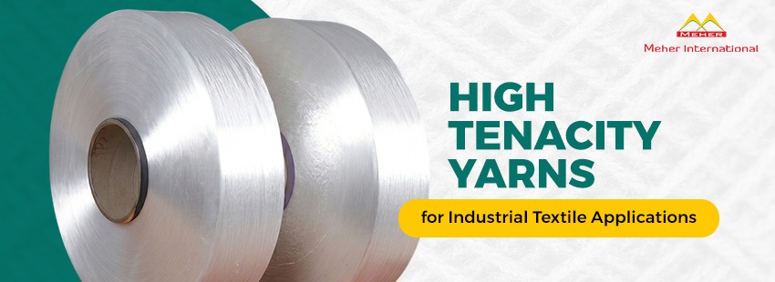 High Tenacity Yarns for Industrial Textile Applications