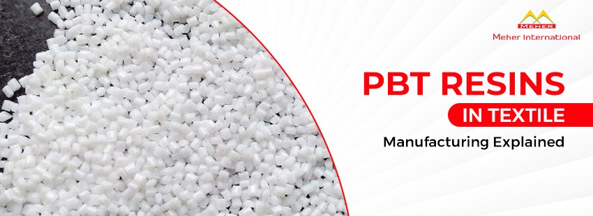 PBT Resins in textile manfacturing explained