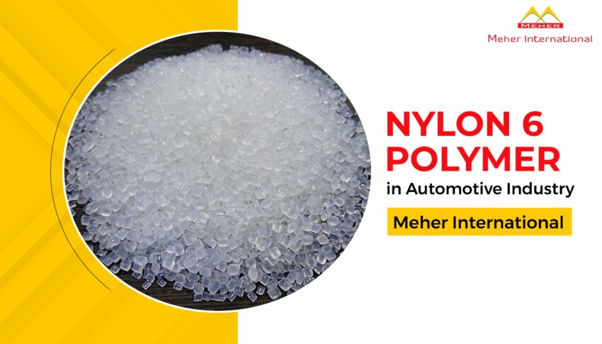 Nylon 6 Polymer in Automotive Industry Meher International