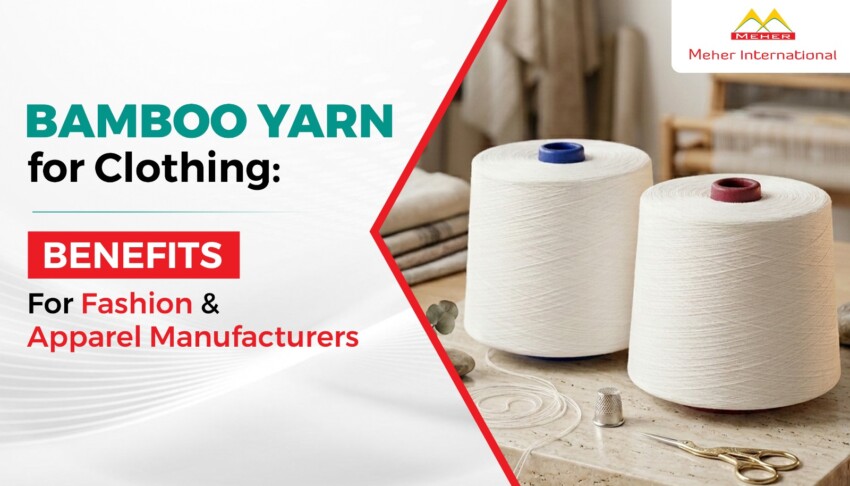 Bamboo Yarn for Clothing Benefits for Fashion & Apparel Manufacturers
